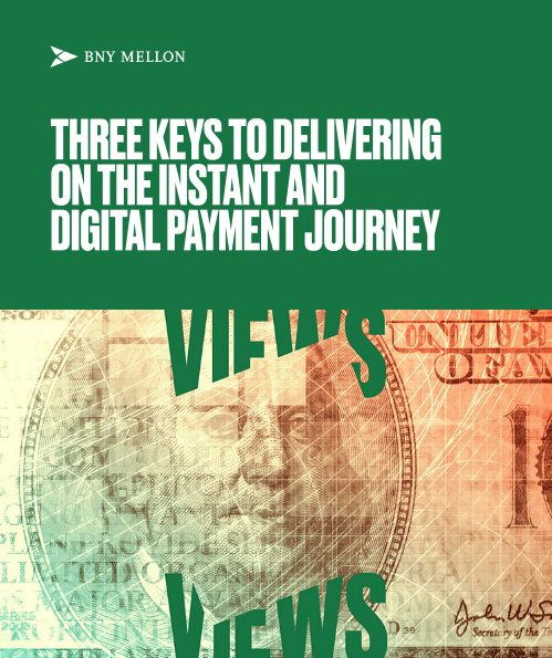 THREE KEYS TO DELIVERING ON THE INSTANT AND DIGITAL PAYMENT JOURNEY